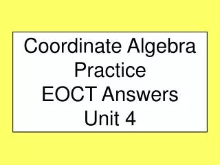 Coordinate Algebra Practice EOCT Answers Unit 4