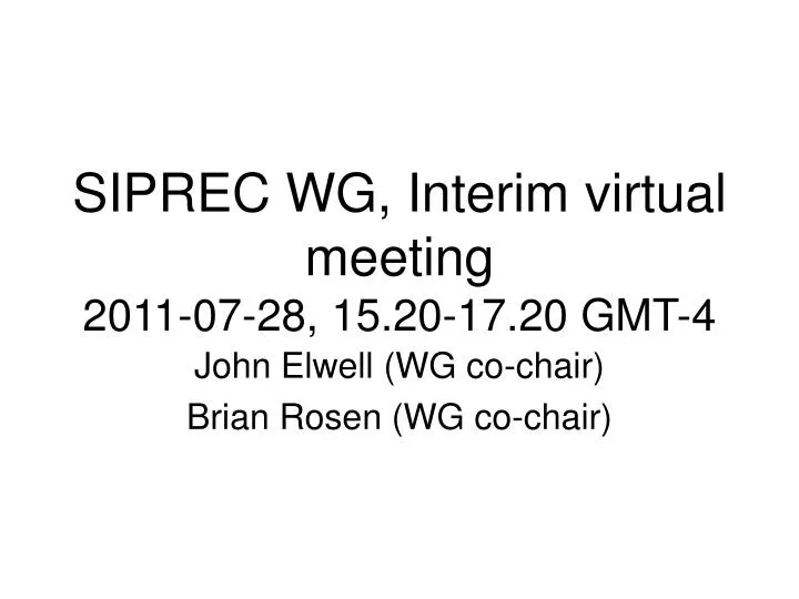 siprec wg interim virtual meeting 2011 07 28 15 20 17 20 gmt 4