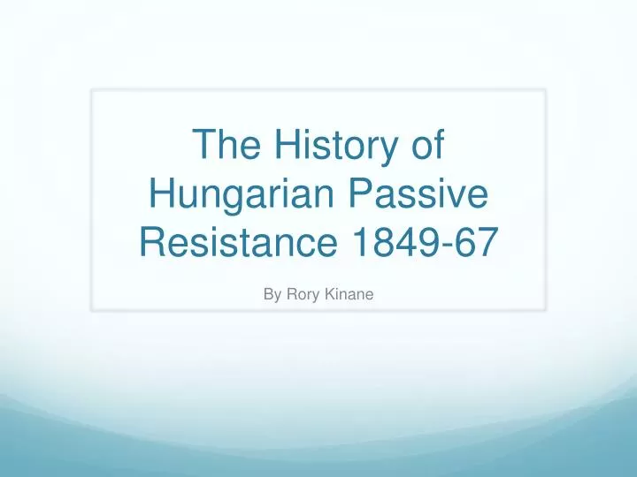 the history of hungarian passive resistance 1849 67