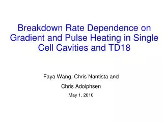 Breakdown Rate Dependence on Gradient and Pulse Heating in Single Cell Cavities and TD18