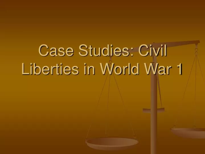 case studies civil liberties in world war 1