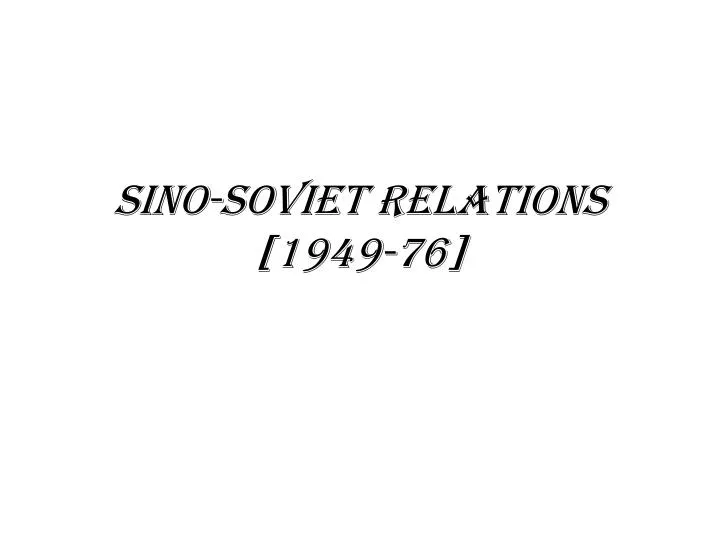 sino soviet relations 1949 76