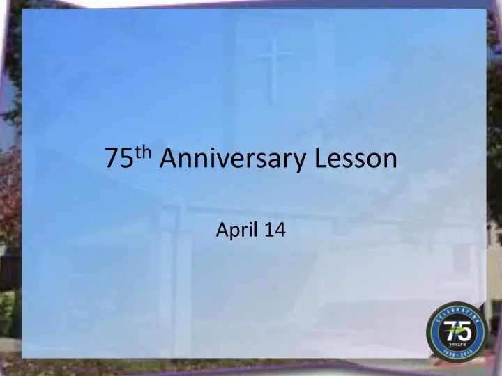 75 th anniversary lesson