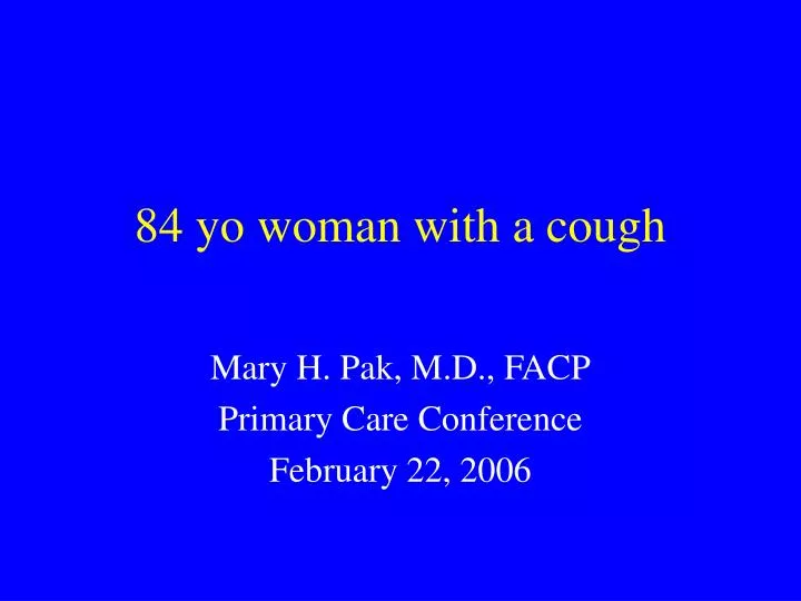 84 yo woman with a cough