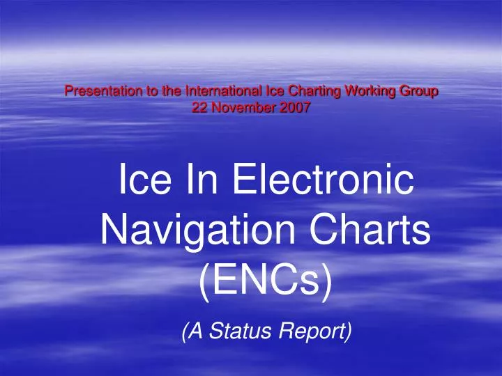 presentation to the international ice charting working group 22 november 2007