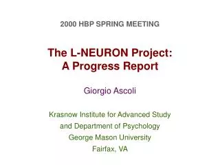 2000 HBP SPRING MEETING The L-NEURON Project: A Progress Report Giorgio Ascoli