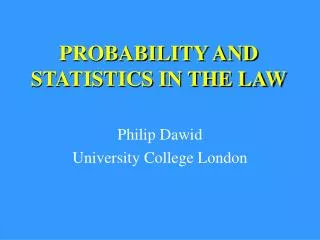 PROBABILITY AND STATISTICS IN THE LAW