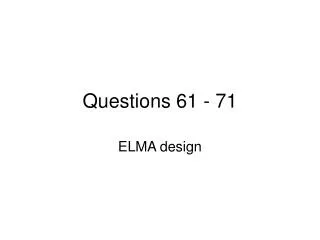 Questions 61 - 71