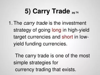 5) Carry Trade pg 74