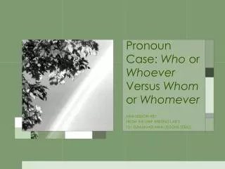 Pronoun Case: Who or Whoever Versus Whom or Whomever