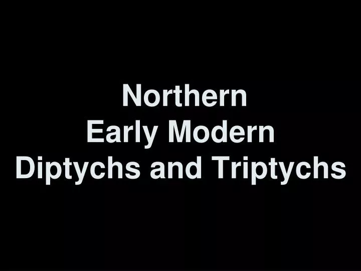 northern early modern diptychs and triptychs
