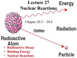 Lecture 27 Nuclear Reactions