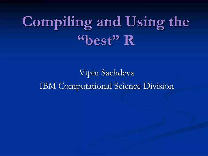 compiling and using the best r