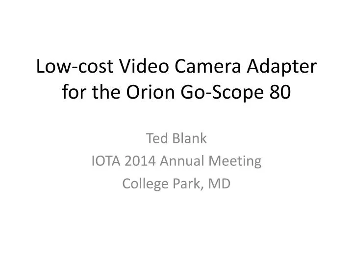 low cost video camera adapter for the orion go scope 80