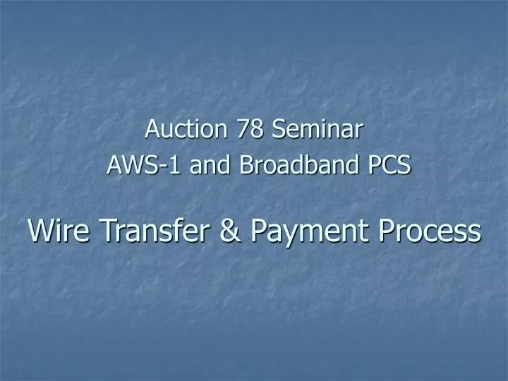 auction 78 seminar aws 1 and broadband pcs wire transfer payment process