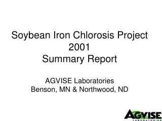 Soybean Iron Chlorosis Project 2001 Summary Report AGVISE Laboratories Benson, MN &amp; Northwood, ND