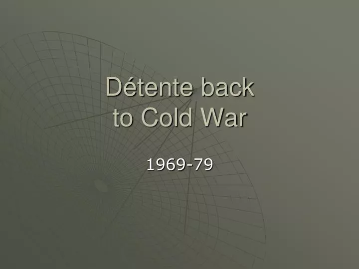 d tente back to cold war