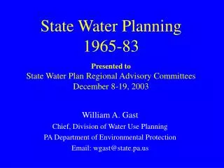 William A. Gast Chief, Division of Water Use Planning PA Department of Environmental Protection