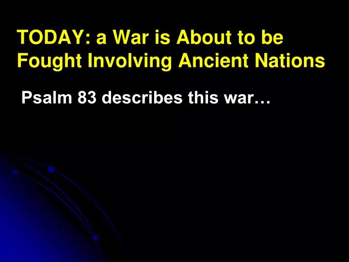 today a war is about to be fought involving ancient nations