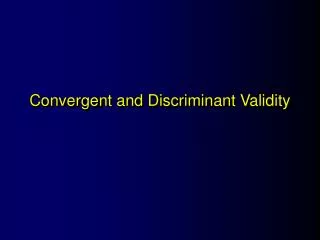 Convergent and Discriminant Validity