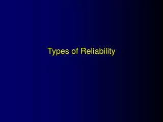 Types of Reliability