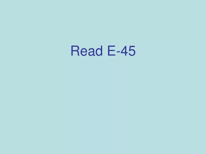 read e 45