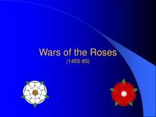 Wars of the Roses (1455-85)