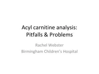 Acyl carnitine analysis: Pitfalls &amp; Problems