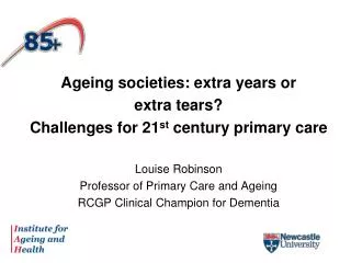 Ageing societies: extra years or extra tears? Challenges for 21 st century primary care