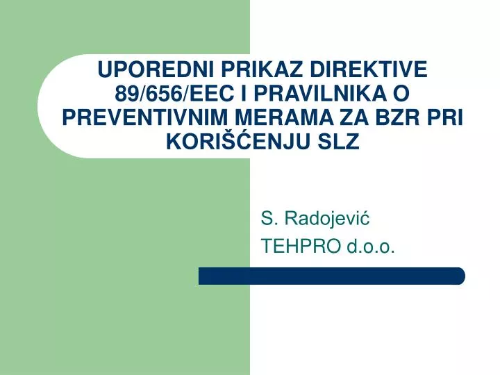 uporedni prikaz direktive 89 656 eec i pravilnika o preventivnim merama za bzr pri kori enju slz