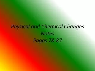 Physical and Chemical Changes Notes Pages 78-87