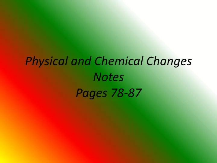 physical and chemical changes notes pages 78 87