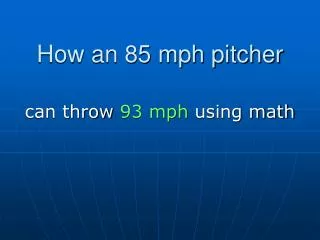 How an 85 mph pitcher