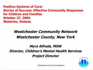 Westchester Community Network Westchester County, New York Myra Alfreds, MSW