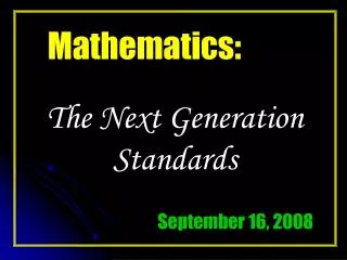 Mathematics: The Next Generation Standards September 16, 2008