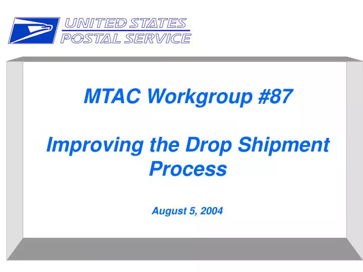 mtac workgroup 87 improving the drop shipment process august 5 2004