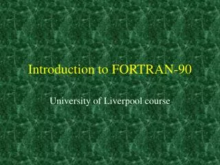 Introduction to FORTRAN-90