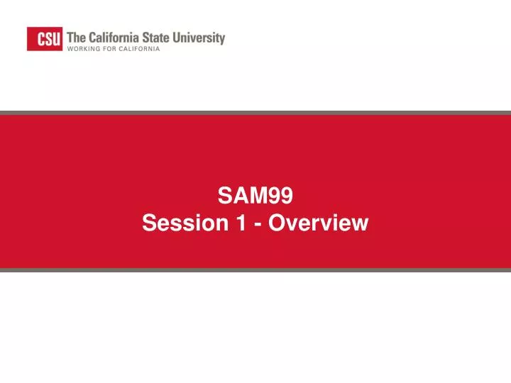 sam99 session 1 overview