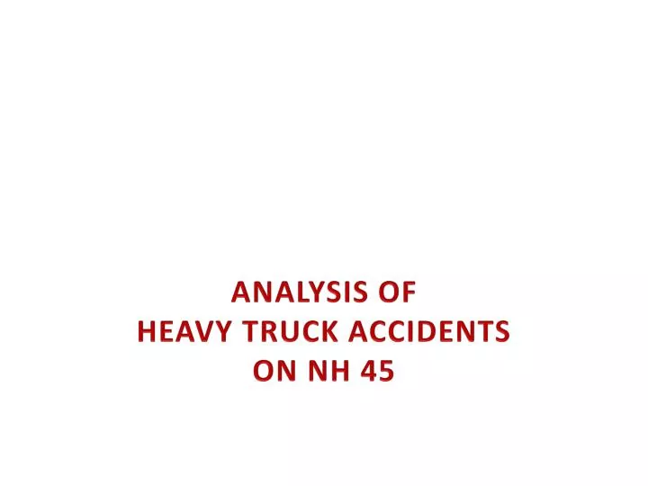 analysis of heavy truck accidents on nh 45