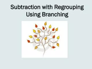 Subtraction with Regrouping Using Branching