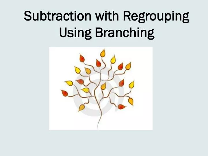 subtraction with regrouping using branching