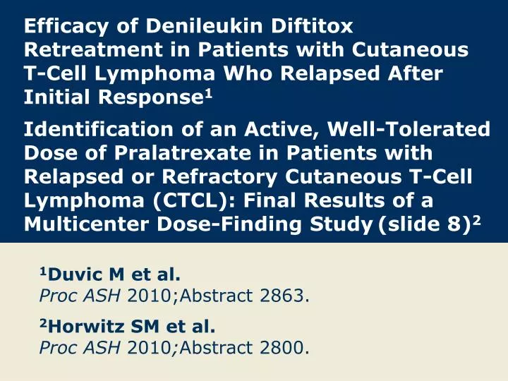 1 duvic m et al proc ash 2010 abstract 2863 2 horwitz sm et al proc ash 2010 abstract 2800