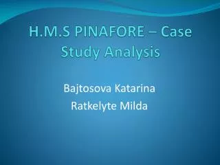 H.M.S PINAFORE – Case Study Analysis