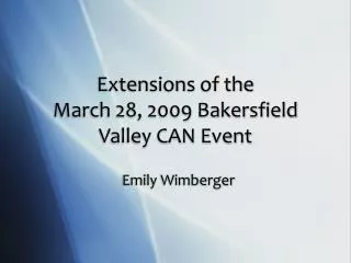 Extensions of the March 28, 2009 Bakersfield Valley CAN Event