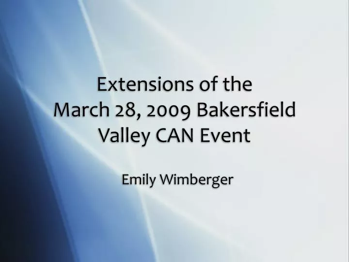 extensions of the march 28 2009 bakersfield valley can event