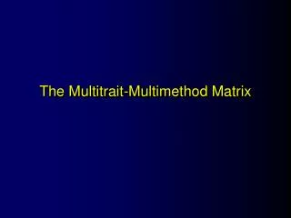 The Multitrait-Multimethod Matrix