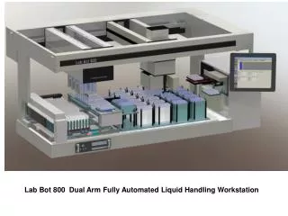 Lab Bot 800 Dual Arm Fully Automated Liquid Handling Workstation