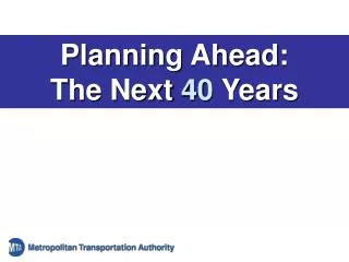 Planning Ahead: The Next 40 Years