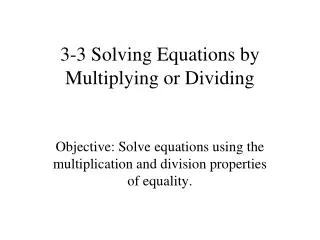 3-3 Solving Equations by Multiplying or Dividing