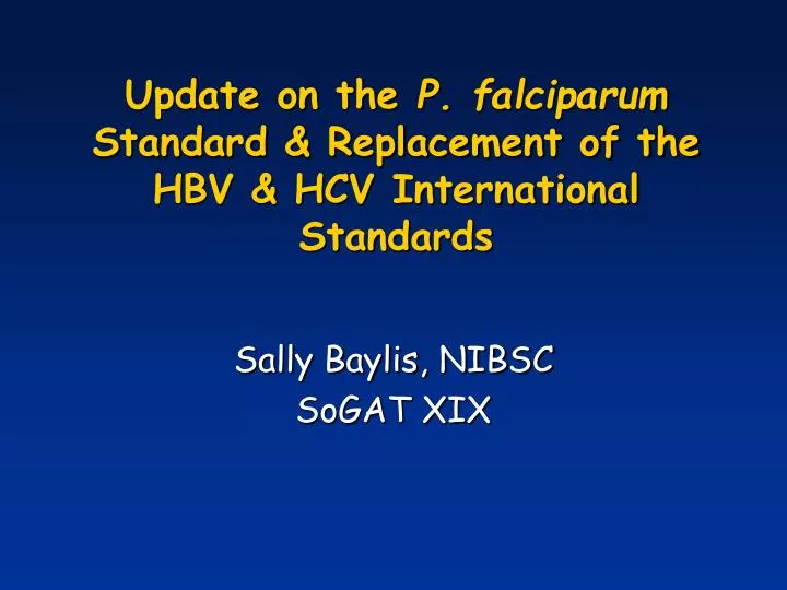 update on the p falciparum standard replacement of the hbv hcv international standards